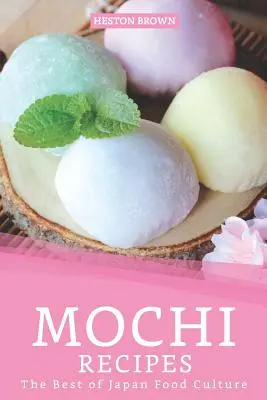 Mochi-Rezepte: Das Beste aus der japanischen Esskultur - Mochi Recipes: The Best of Japan Food Culture