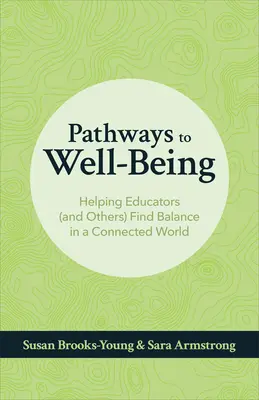 Wege zum Wohlbefinden: Wie Pädagogen (und andere) das Gleichgewicht in einer vernetzten Welt finden können - Pathways to Well-Being: Helping Educators (and Others) Find Balance in a Connected World