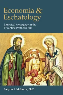 Economia und Eschatologie: Liturgische Mystagogie im byzantinischen Prothesenritus - Economia and Eschatology: Liturgical Mystagogy in the Byzantine Prothesis Rite