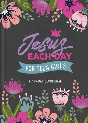 Jesus Every Day für Mädchen im Teenageralter: Eine 365-Tage-Andacht - Jesus Each Day for Teen Girls: A 365-Day Devotional
