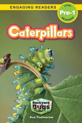 Raupen: Käfer und Krabbeltiere im Garten (Engaging Readers, Stufe Pre-1) - Caterpillars: Backyard Bugs and Creepy-Crawlies (Engaging Readers, Level Pre-1)