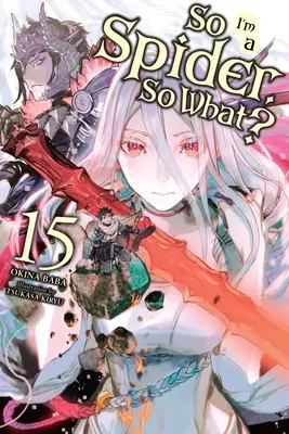 Ich bin eine Spinne, na und?, Bd. 15 (Light Novel) - So I'm a Spider, So What?, Vol. 15 (Light Novel)