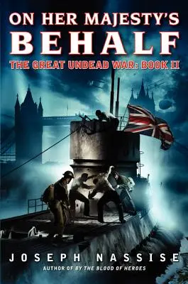 Im Namen Ihrer Majestät: Der große Krieg der Untoten: Buch II - On Her Majesty's Behalf: The Great Undead War: Book II