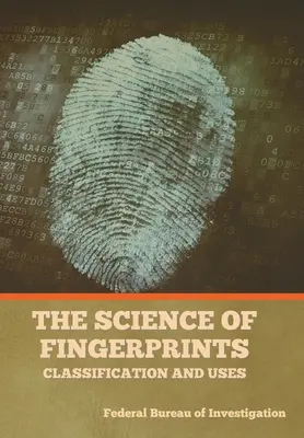 Die Wissenschaft der Fingerabdrücke: Klassifizierung und Verwendungszwecke - The Science of Fingerprints: Classification and Uses