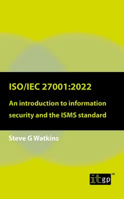 Iso/Iec 27001:2022: Eine Einführung in die Informationssicherheit und den Isms-Standard - Iso/Iec 27001:2022: An Introduction to Information Security and the Isms Standard