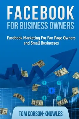 Facebook für Geschäftsinhaber: Facebook-Marketing für Fanpage-Besitzer und kleine Unternehmen - Facebook for Business Owners: Facebook Marketing For Fan Page Owners and Small Businesses