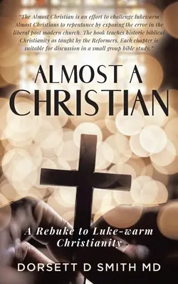 Fast ein Christ: Eine Zurechtweisung des lauwarmen Christentums - Almost A Christian: A Rebuke to Luke-Warm Christianity