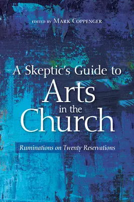 Der Leitfaden eines Skeptikers für die Kunst in der Kirche - A Skeptic's Guide to Arts in the Church