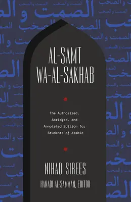 Al-Samt Wa-Al-Sakhab: Die autorisierte, gekürzte und kommentierte Ausgabe für Studenten der arabischen Sprache - Al-Samt Wa-Al-Sakhab: The Authorized, Abridged, and Annotated Edition for Students of Arabic