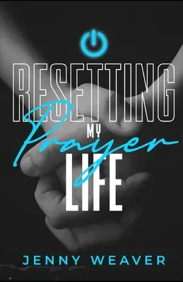 Mein Gebetsleben neu gestalten - Resetting My Prayer Life