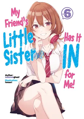 Die kleine Schwester meines Freundes hat es auf mich abgesehen! Band 6 - My Friend's Little Sister Has It in for Me! Volume 6