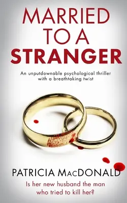 MARRIED TO A STRANGER ein unaufgeregter Psychothriller mit einer atemberaubenden Wendung - MARRIED TO A STRANGER an unputdownable psychological thriller with a breathtaking twist