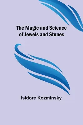 Die Magie und Wissenschaft der Juwelen und Steine - The Magic and Science of Jewels and Stones