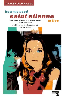 Wie wir mit Saint Etienne gelebt haben - How We Used Saint Etienne to Live