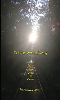 Reisen mit Clancy: Poesie von Küste zu Küste - Travels with Clancy: Poetry from Coast to Coast