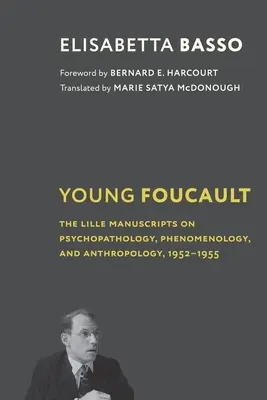 Der junge Foucault: Die Lille-Manuskripte zur Psychopathologie, Phänomenologie und Anthropologie, 1952-1955 - Young Foucault: The Lille Manuscripts on Psychopathology, Phenomenology, and Anthropology, 1952-1955