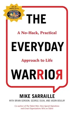 Der alltägliche Krieger: Ein praktischer No-Hack-Ansatz für das Leben - The Everyday Warrior: A No-Hack, Practical Approach to Life