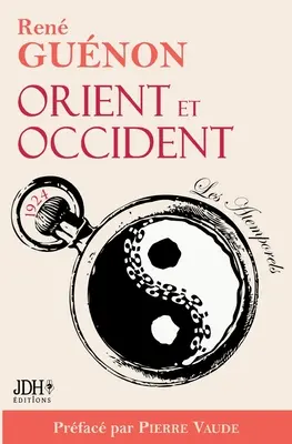 Orient und Okzident von Ren Gunon: dition 2022 prface par Pierre Vaude - Orient et Occident de Ren Gunon: dition 2022 prface par Pierre Vaude