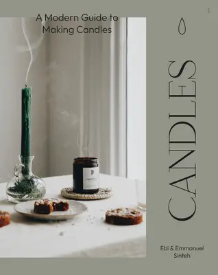 Kerzen: Eine moderne Anleitung zur Herstellung von Sojakerzen - Candles: A Modern Guide to Making Soy Candles