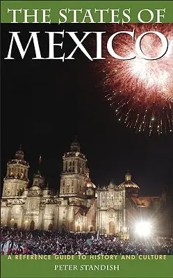 Die Staaten von Mexiko: Ein Nachschlagewerk zu Geschichte und Kultur - The States of Mexico: A Reference Guide to History and Culture