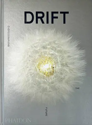 Drift, Choreographie der Zukunft - Drift, Choreographing the Future