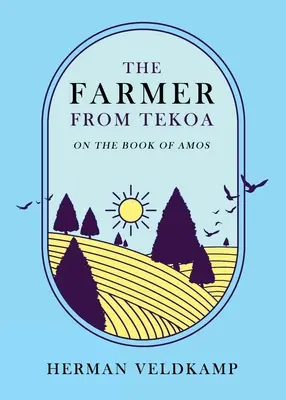 Der Bauer aus Tekoa: Über das Buch Amos - The Farmer from Tekoa: On the Book of Amos