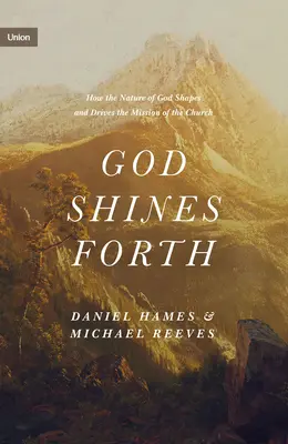 Gott leuchtet vorwärts: Wie das Wesen Gottes die Mission der Kirche prägt und antreibt - God Shines Forth: How the Nature of God Shapes and Drives the Mission of the Church