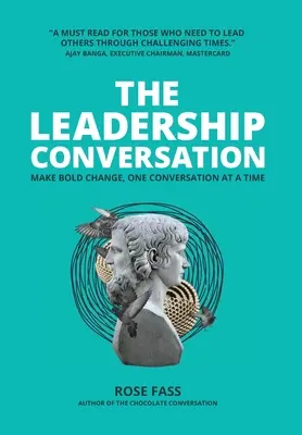 THE LEADERSHIP CONVERSATION - Mutige Veränderungen, ein Gespräch nach dem anderen - THE LEADERSHIP CONVERSATION - Making bold change, one conversation at a time