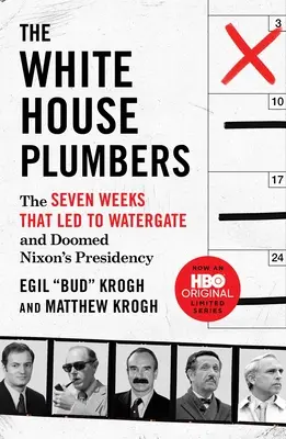 Die Klempner im Weißen Haus: Die sieben Wochen, die zu Watergate führten und Nixons Präsidentschaft zum Scheitern brachten - The White House Plumbers: The Seven Weeks That Led to Watergate and Doomed Nixon's Presidency