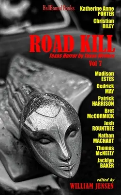 Road Kill: Texas Horror von texanischen Schriftstellern Band 7 - Road Kill: Texas Horror by Texas Writers Volume 7