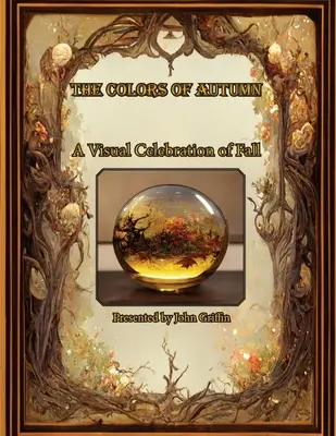 The Colors of Autumn, Eine visuelle Feier des Herbstes - The Colors of Autumn, A visual Celebration of Fall