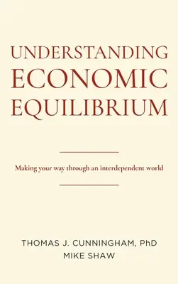 Wirtschaftliches Gleichgewicht verstehen: Ihr Weg durch eine interdependente Welt - Understanding Economic Equilibrium: Making Your Way Through an Interdependent World
