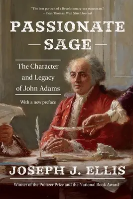 Leidenschaftlicher Weiser: Der Charakter und das Vermächtnis von John Adams - Passionate Sage: The Character and Legacy of John Adams