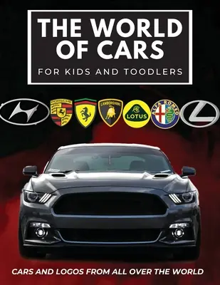 Die Welt der Autos für Kinder: Buntes Buch für Kinder, Automarken-Logos mit schönen Bildern von Autos aus aller Welt, Lernen von Automarken aus - The world of cars for kids: Colorful book for children, car brands logos with nice pictures of cars from around the world, learning car brands fro