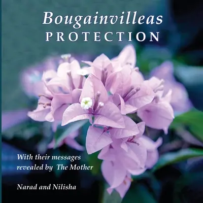 Bougainvilleas PROTECTION: Mit ihren von der Mutter enthüllten Botschaften (Narad (Richard Eggenberger)) - Bougainvilleas PROTECTION: With Their Messages Revealed by The Mother (Narad (Richard Eggenberger))