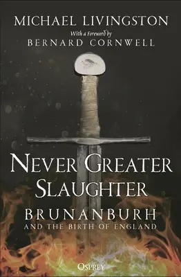 Niemals größeres Gemetzel: Brunanburh und die Geburt von England - Never Greater Slaughter: Brunanburh and the Birth of England