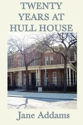 Zwanzig Jahre im Hull-House - Twenty Years at Hull House