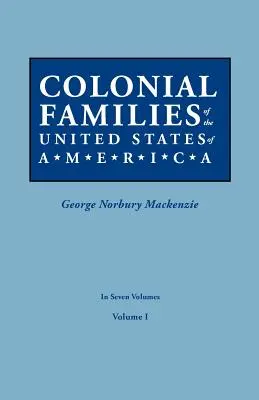 Colonial Families of the United States of America. in sieben Bänden. Band I - Colonial Families of the United States of America. in Seven Volumes. Volume I