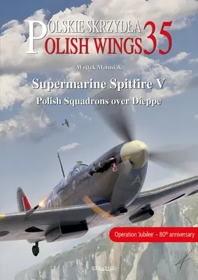 Supermarine Spitfire V: Polnische Staffeln über Dieppe - Supermarine Spitfire V: Polish Squadrons Over Dieppe