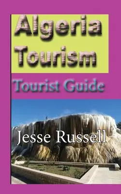 Algerien Tourismus: Reiseführer - Algeria Tourism: Tourist Guide