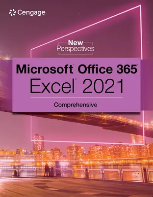 Neue Perspektiven Sammlung, Microsoft 365 & Excel 2021 Umfassend - New Perspectives Collection, Microsoft 365 & Excel 2021 Comprehensive