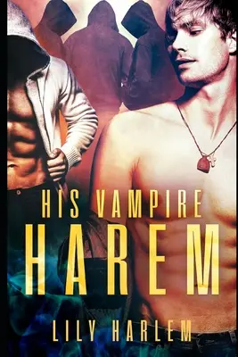 Sein Vampir-Harem: Harem Paranormal Romance (Schwul) - His Vampire Harem: Harem Paranormal Romance (Gay)