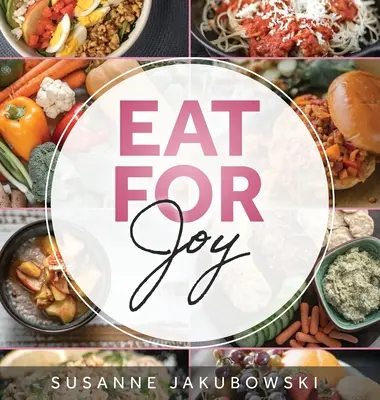 Eat for Joy: Essen für die seelische Gesundheit - Eat for Joy: Eating for Mental Health