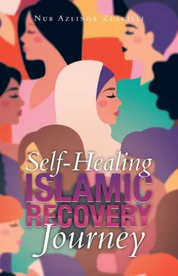 Selbstheilende islamische Genesungsreise - Self-Healing Islamic Recovery Journey