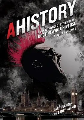 Ahistory: Eine unautorisierte Geschichte des Doctor-Who-Universums (Vierte Ausgabe Band 2) - Ahistory: An Unauthorized History of the Doctor Who Universe (Fourth Edition Vol. 2)