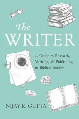 Der Schreiber: Ein Leitfaden für Forschung, Schreiben und Publizieren in der Bibelwissenschaft - The Writer: A Guide to Research, Writing, and Publishing in Biblical Studies