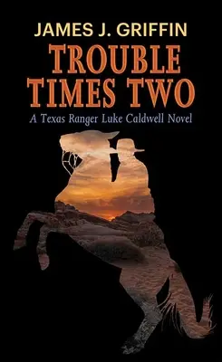 Ärger mal zwei: Ein Texas Ranger Luke Caldwell Roman - Trouble Times Two: A Texas Ranger Luke Caldwell Novel