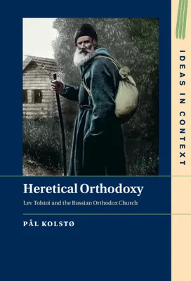 Ketzerische Orthodoxie: Lew Tolstoi und die russisch-orthodoxe Kirche - Heretical Orthodoxy: Lev Tolstoi and the Russian Orthodox Church
