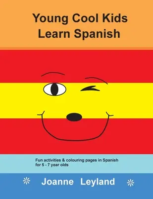 Young Cool Kids lernen Spanisch: Lustige Aktivitäten und Malseiten auf Spanisch für 5-7-Jährige - Young Cool Kids Learn Spanish: Fun activities and colouring pages in Spanish for 5-7 year olds