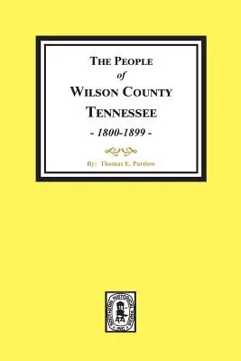 Die Einwohner von Wilson County, Tennessee. (1800-1899) - The People of Wilson County, Tennessee. (1800-1899)